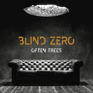 Blind Zero editam “Often Trees”, oitavo álbum da carreira e “o melhor até agora” 